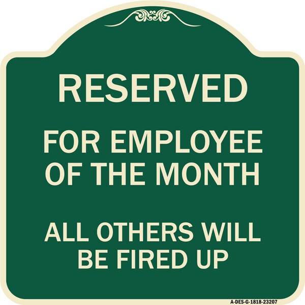 Reserved for Employee of Month All Others Will Be Fired Up Aluminum Sign, 18" x 18", G-1818-23207
